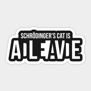 Schrodingers cat is ADLEIAVDE Sticker